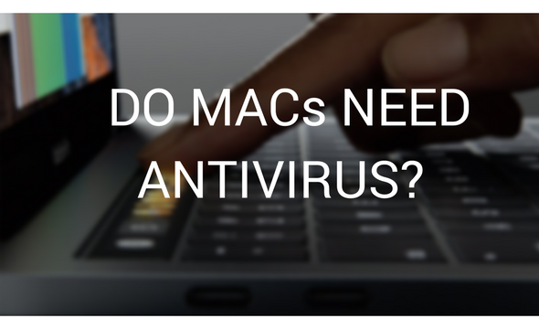 Do Macs Need Antivirus Software